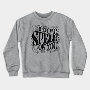 I Put A Spell On You Crewneck Sweatshirt